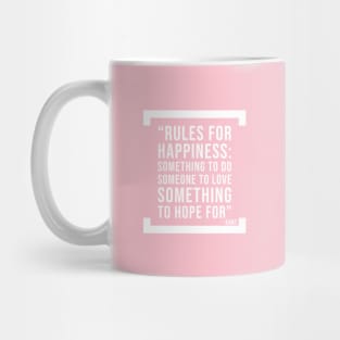 Rules for Happiness - Philosophy motivational quote Mug